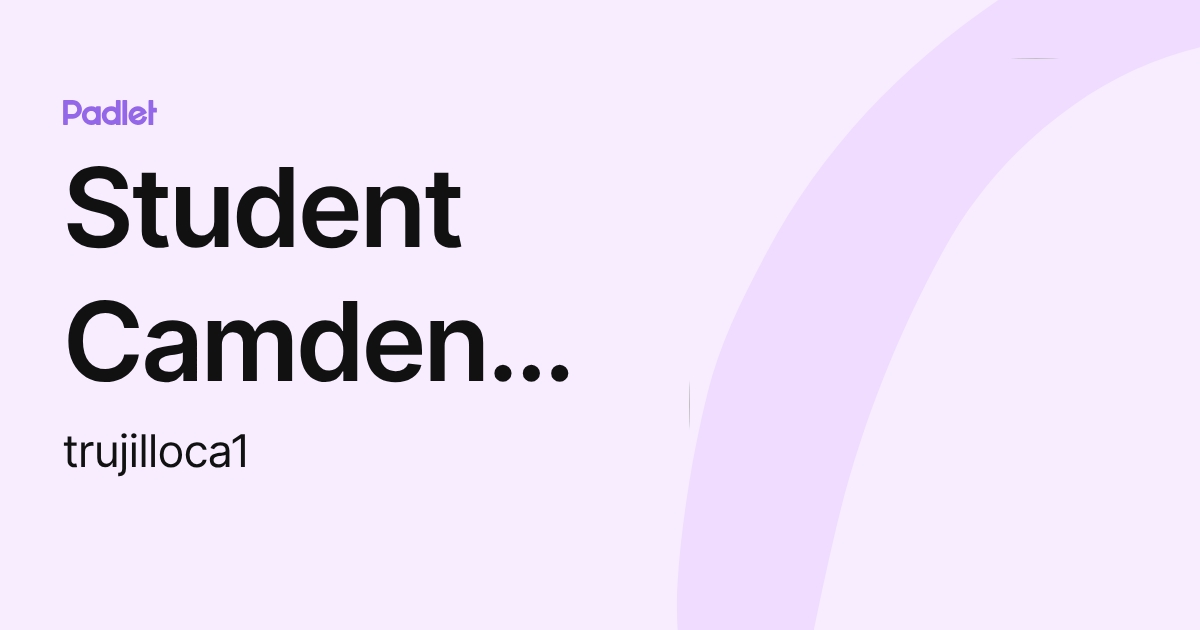 Student Camden Trujillo (trujilloca1) profile | Padlet
