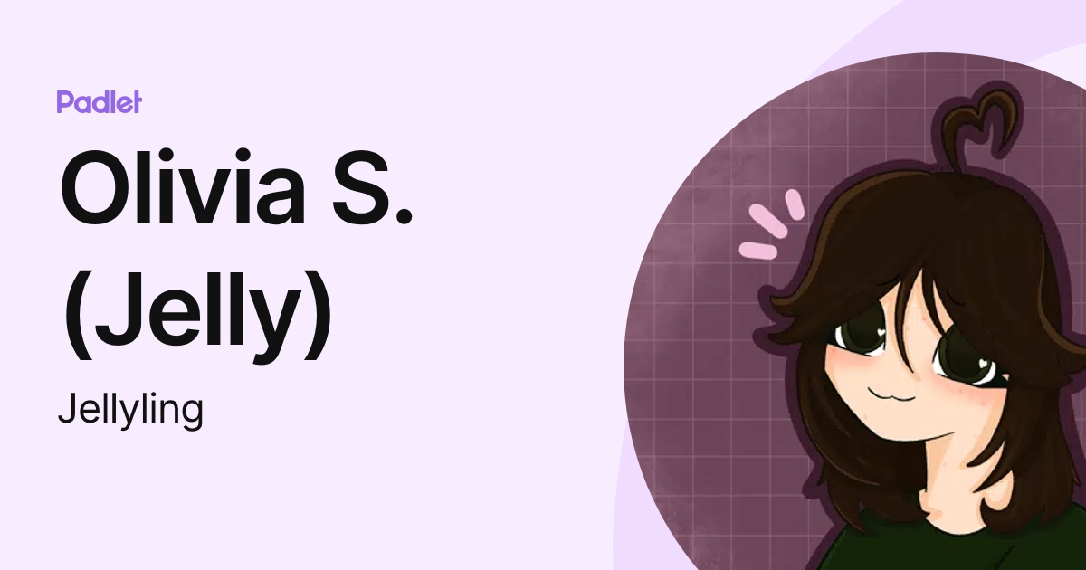 Olivia S. (Jelly) (Jellyling) profile | Padlet
