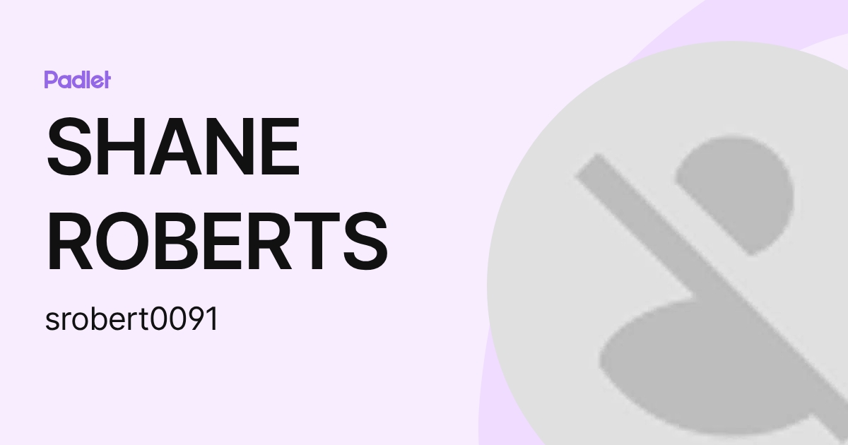 SHANE ROBERTS (srobert0091) profile | Padlet