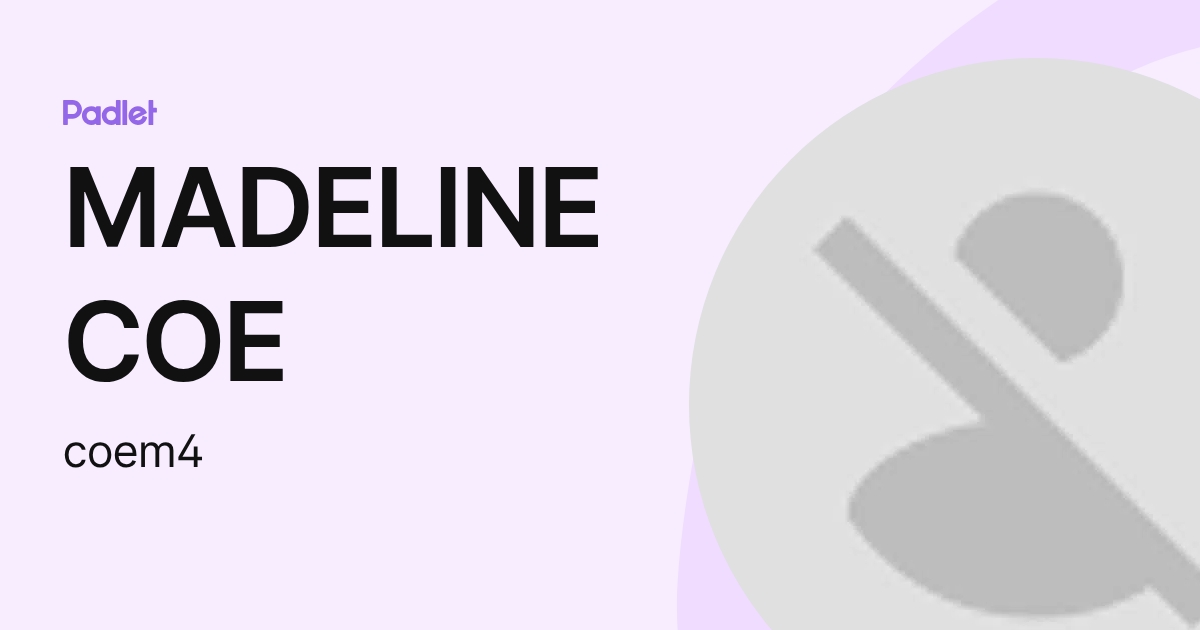MADELINE COE (coem4) profile | Padlet