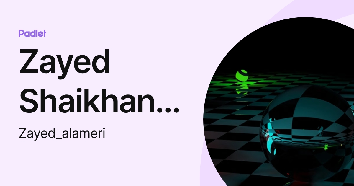 Zayed Shaikhan Alaamri (Zayed_alameri) profile | Padlet