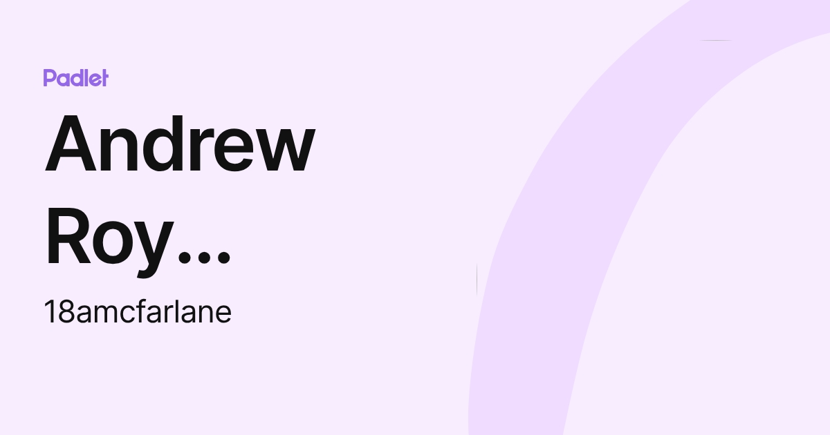 Andrew Roy McFarlane (18amcfarlane) profile | Padlet