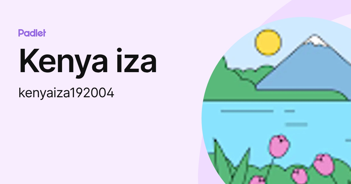 Kenya iza (kenyaiza192004) profile | Padlet