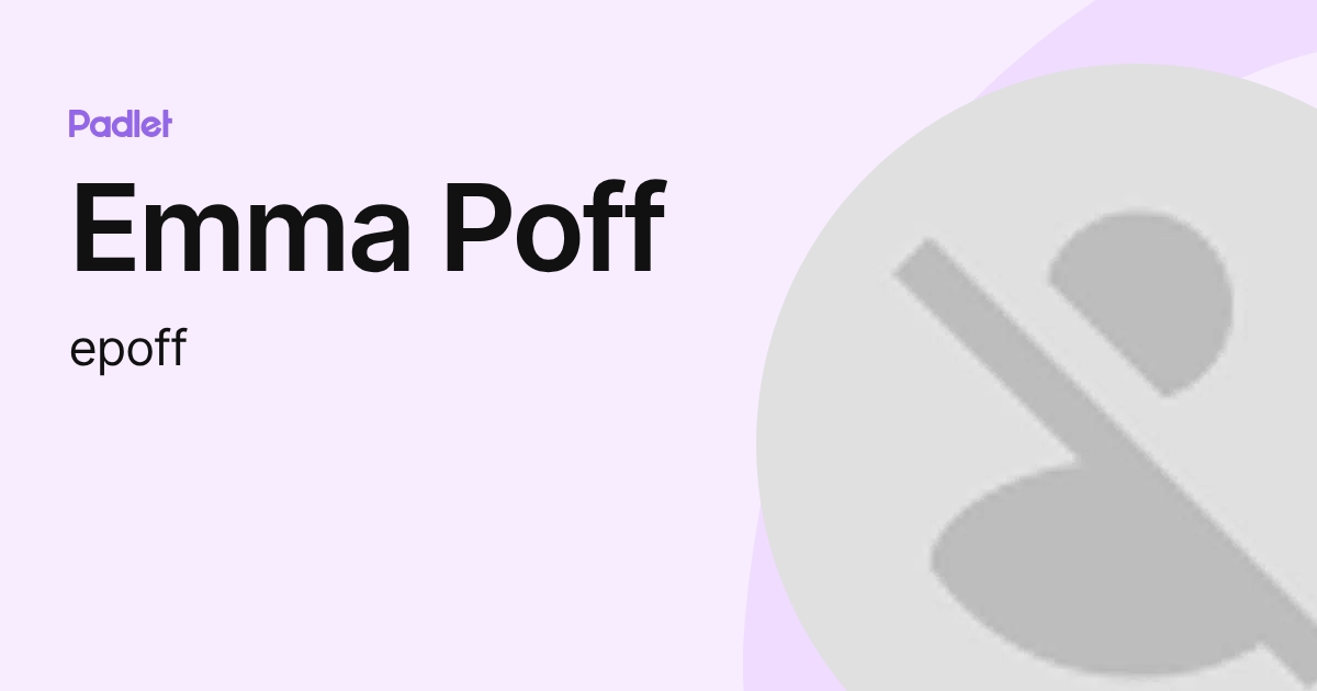 Emma Poff (epoff) profile | Padlet
