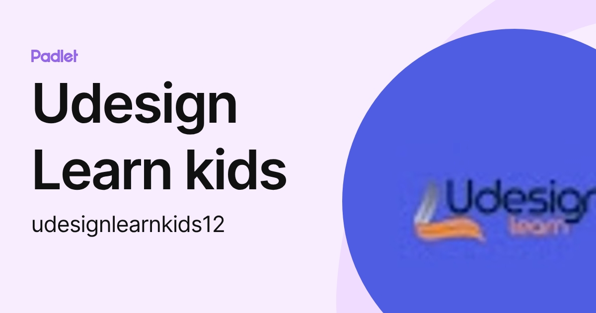 Udesign Learn kids (udesignlearnkids12) profile | Padlet
