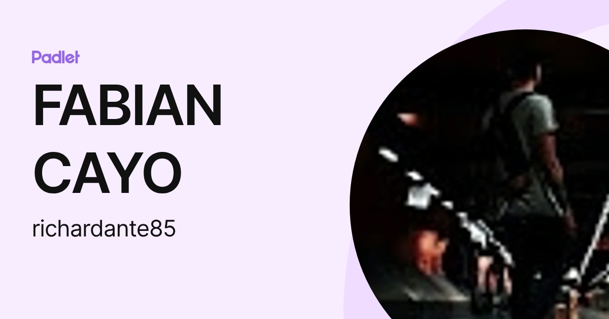 FABIAN CAYO (richardante85) profile | Padlet