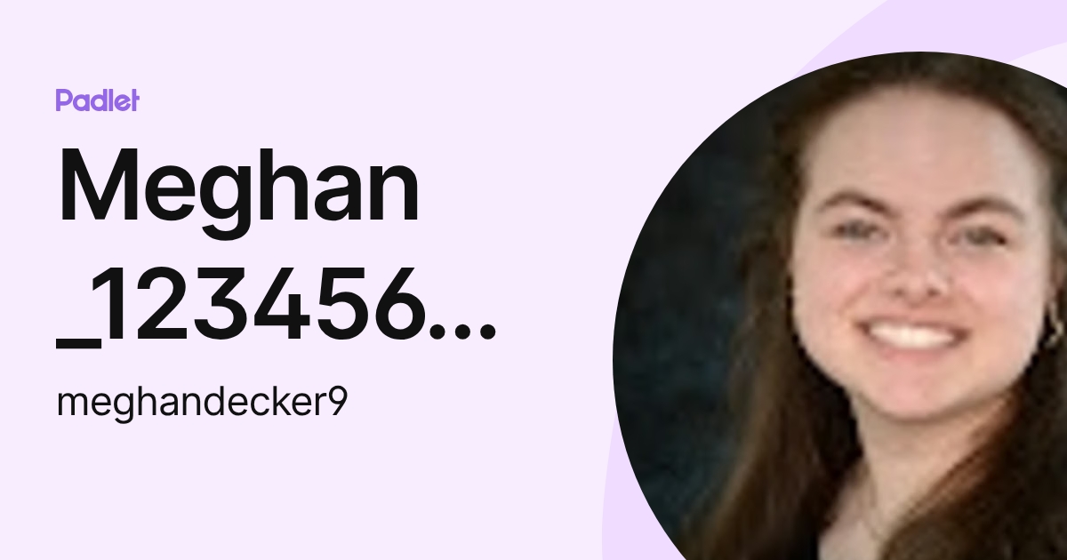 Meghan _123456789 (meghandecker9) profile | Padlet