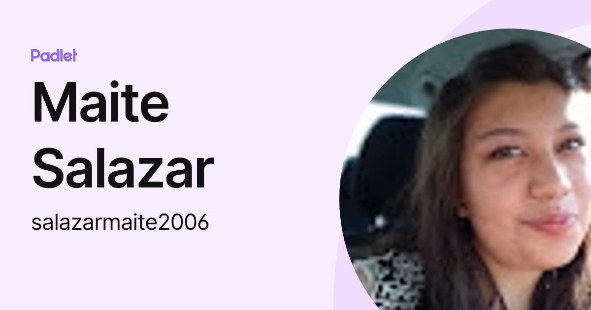 Maite Salazar (salazarmaite2006) profile | Padlet