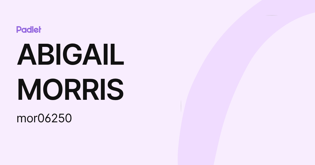 ABIGAIL MORRIS (mor06250) profile | Padlet