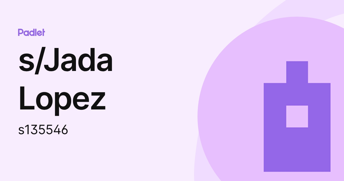 s/Jada Lopez (s135546) profile | Padlet