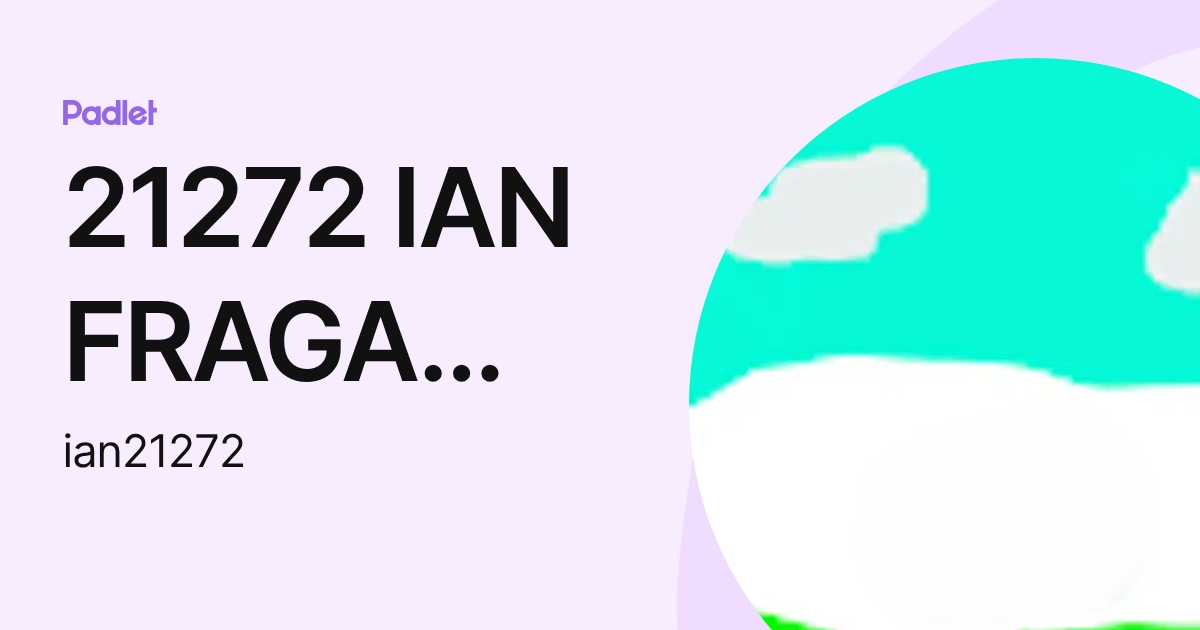 21272 IAN FRAGA NADIM (ian21272) profile | Padlet