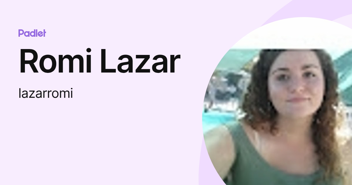 Romi Lazar (lazarromi) profile | Padlet