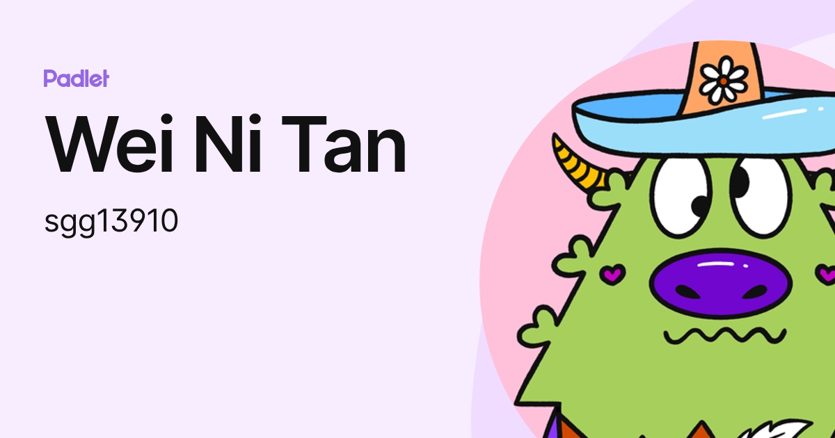 Wei Ni Tan (sgg13910) profile | Padlet