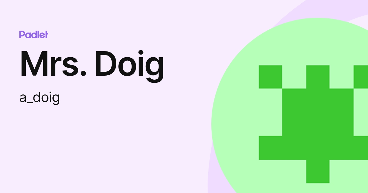 Mrs. Doig (a_doig) profile | Padlet