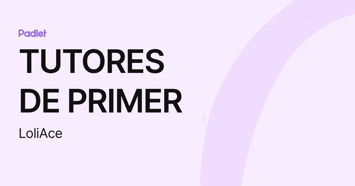 TUTORES DE PRIMER (LoliAce) profile | Padlet