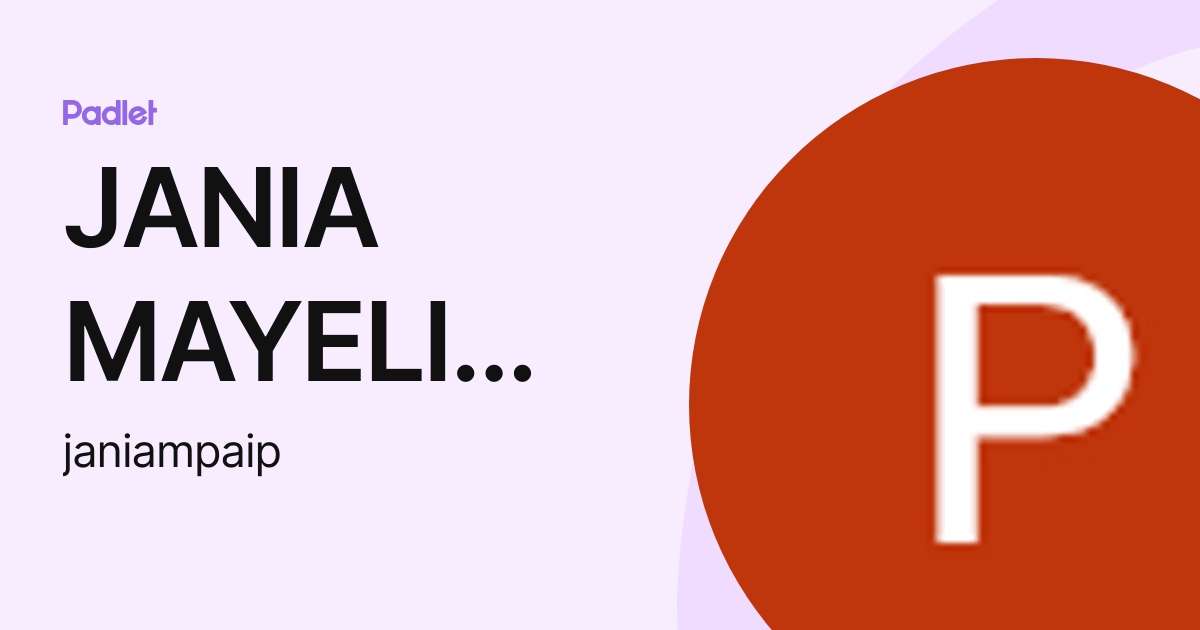 JANIA MAYELI PAI PASCAL (janiampaip) profile | Padlet