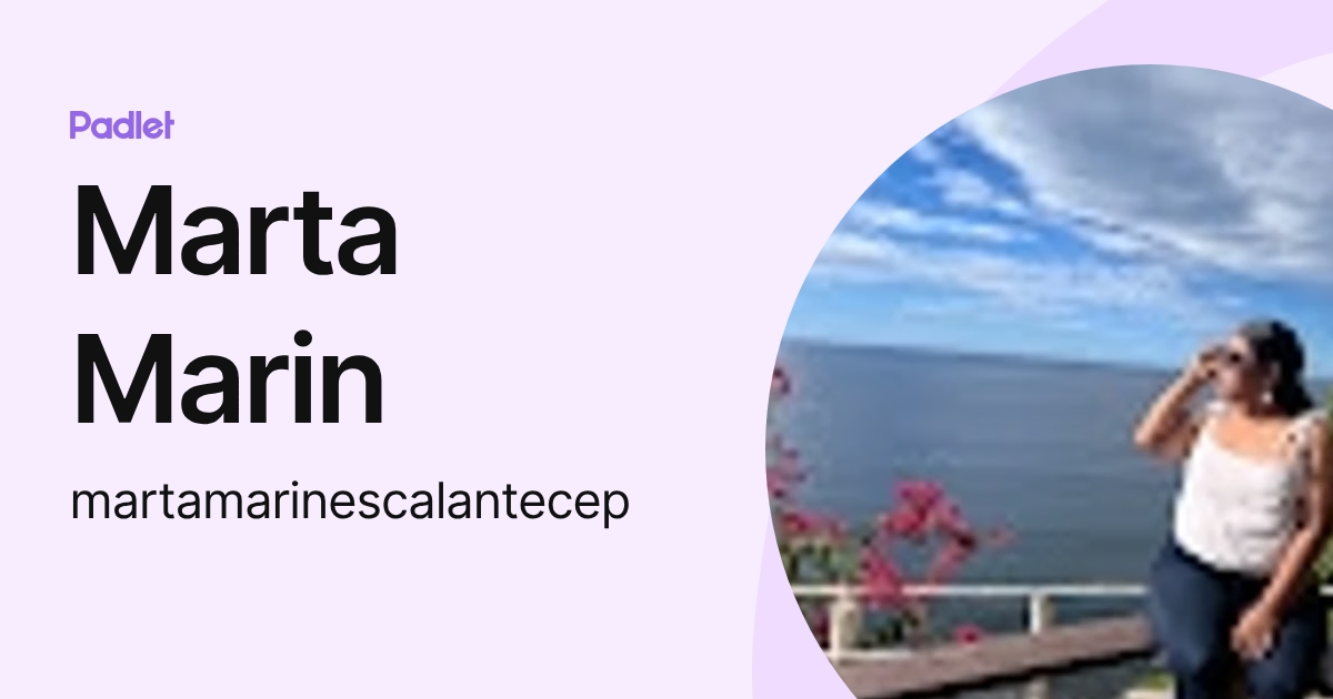 Marta Marin (martamarinescalantecep) profile | Padlet
