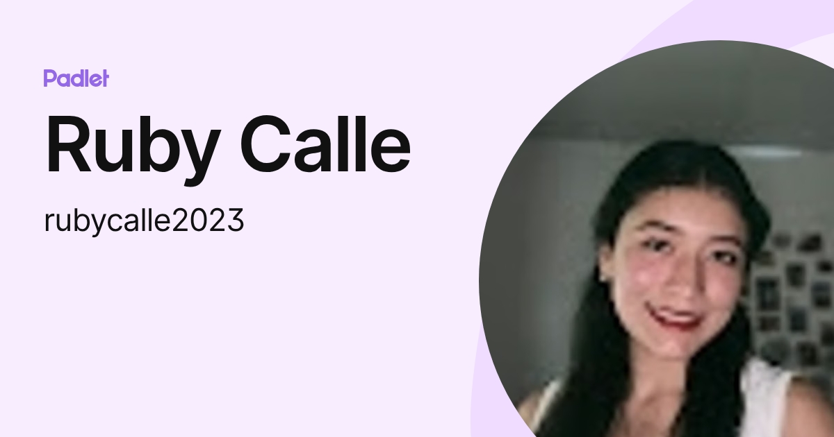Ruby Calle (rubycalle2023) profile | Padlet