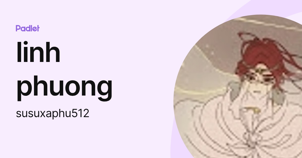 linh phuong (susuxaphu512) profile | Padlet
