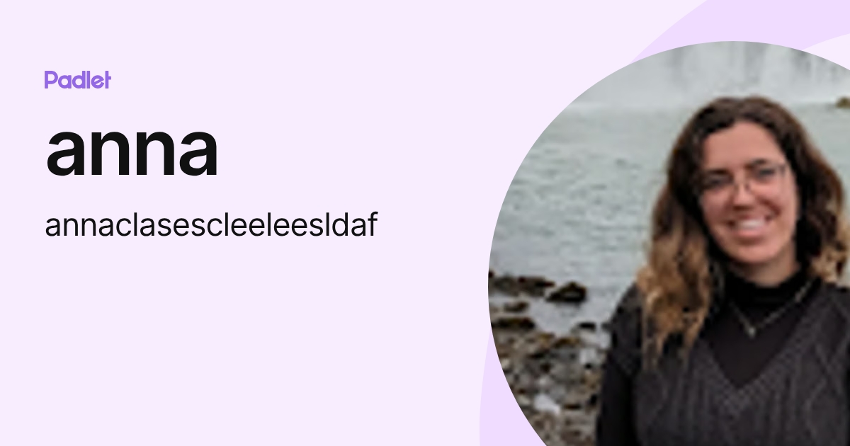 anna (annaclasescleeleesldaf) profile | Padlet