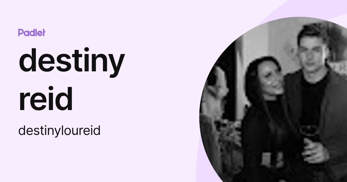 destiny reid (destinyloureid) profile | Padlet