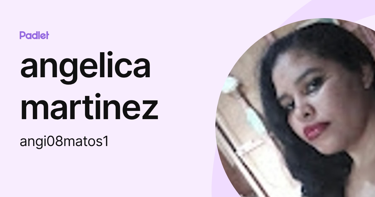 angelica martinez (angi08matos1) profile | Padlet
