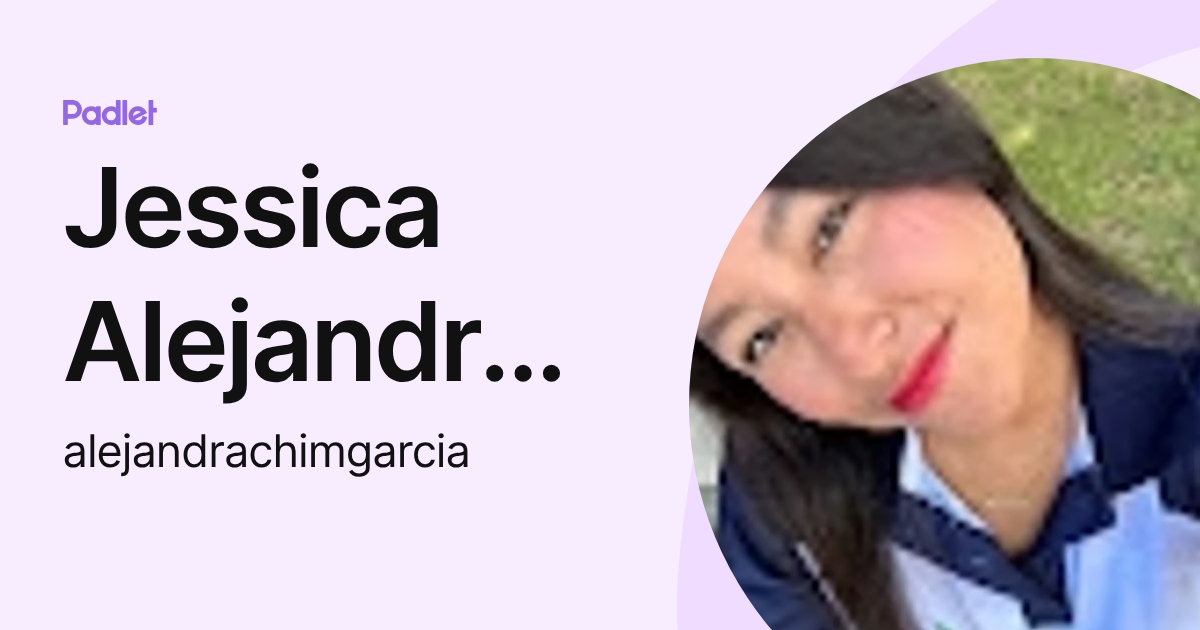 Jessica Alejandra Chim García (alejandrachimgarcia) profile | Padlet