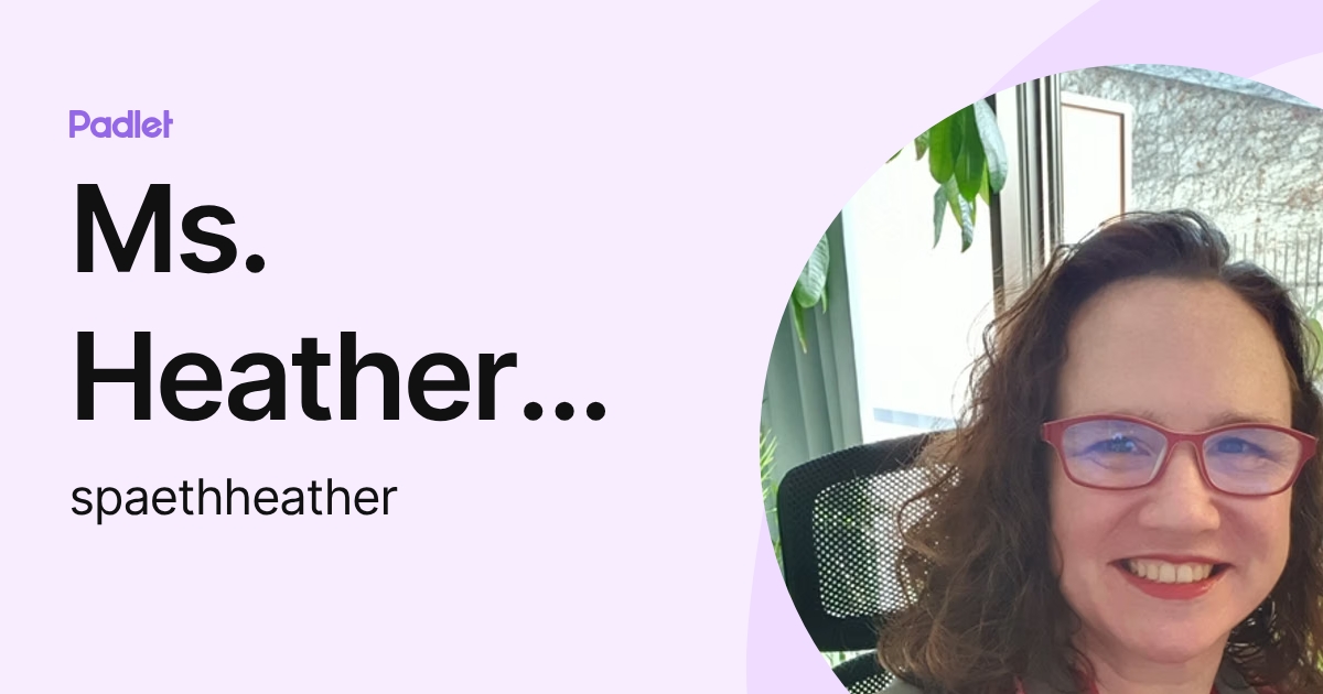 Ms. Heather Spaeth (spaethheather) profile | Padlet