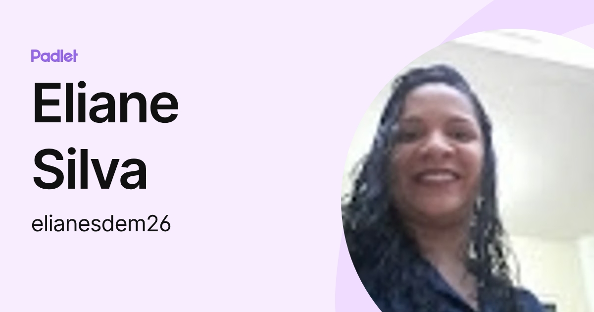 Eliane Silva (elianesdem26) profile | Padlet