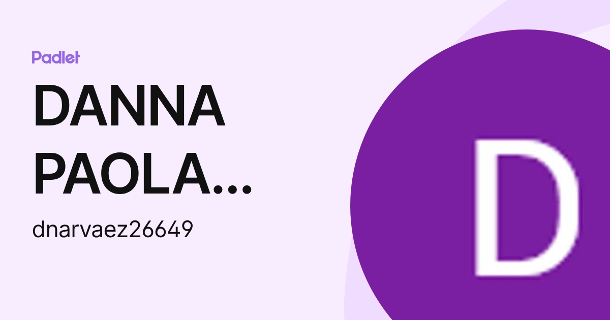 DANNA PAOLA NARVAEZ RODRIGUEZ (dnarvaez26649) profile | Padlet