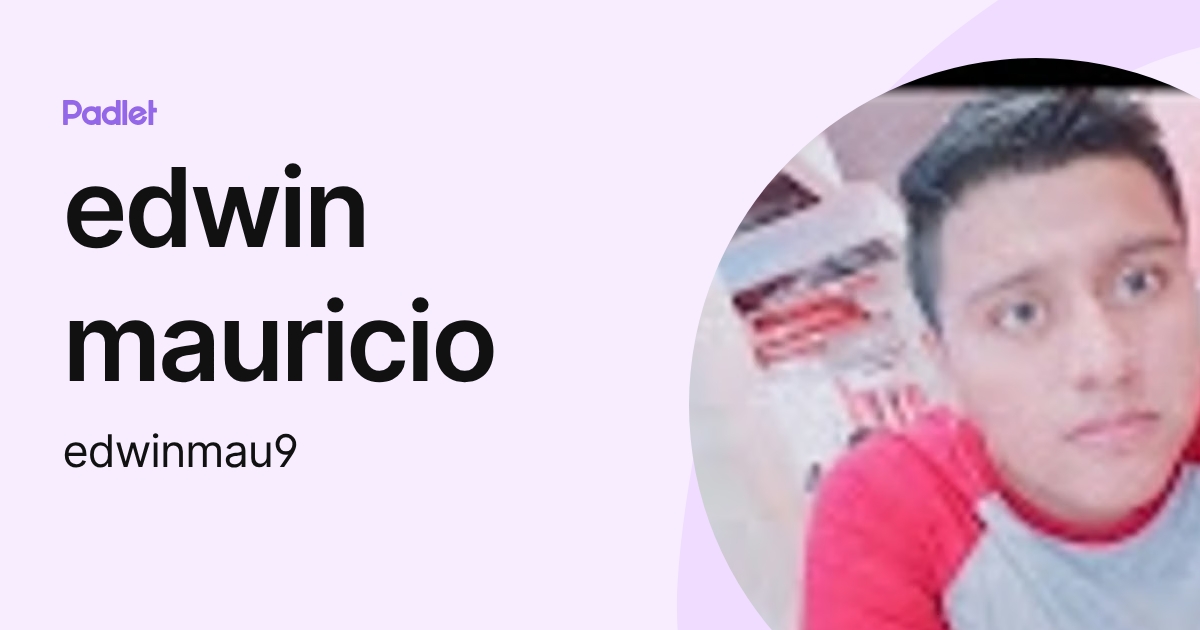 edwin mauricio (edwinmau9) profile | Padlet
