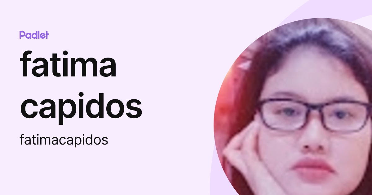 fatima capidos (fatimacapidos) profile | Padlet