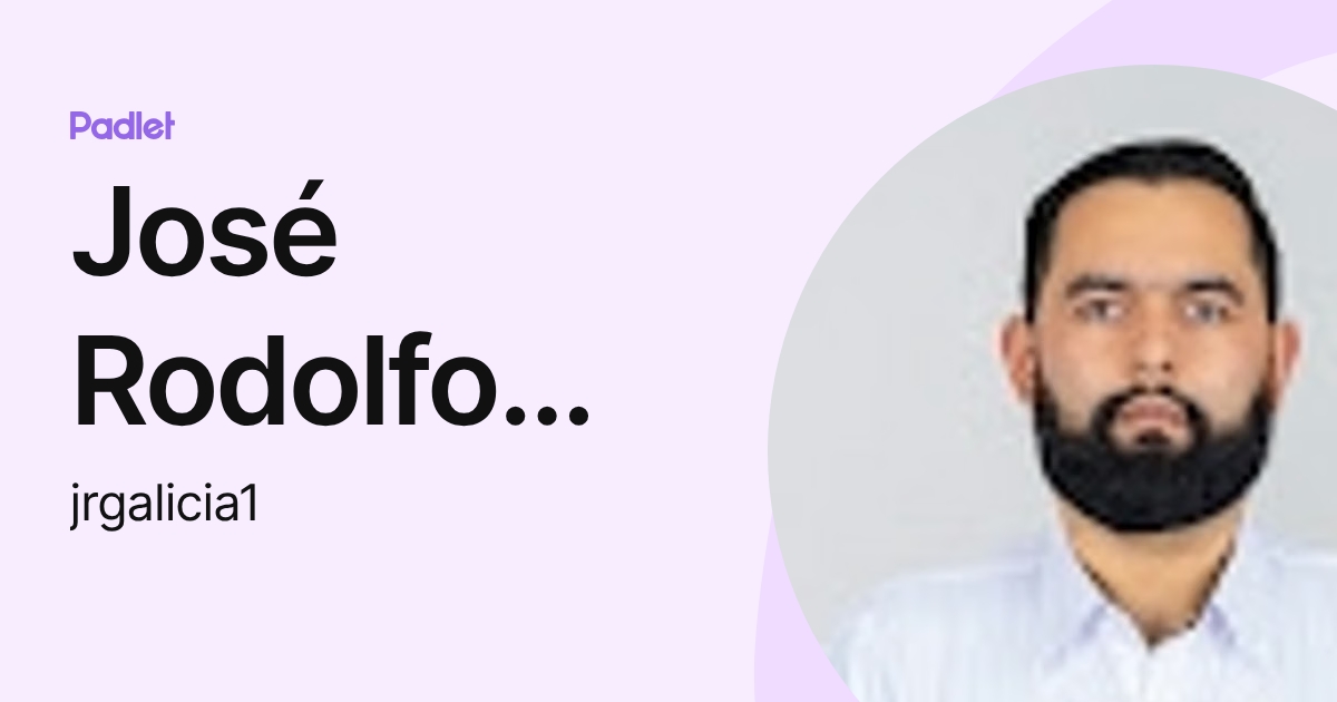 José Rodolfo Galicia Reyes (jrgalicia1) profile | Padlet