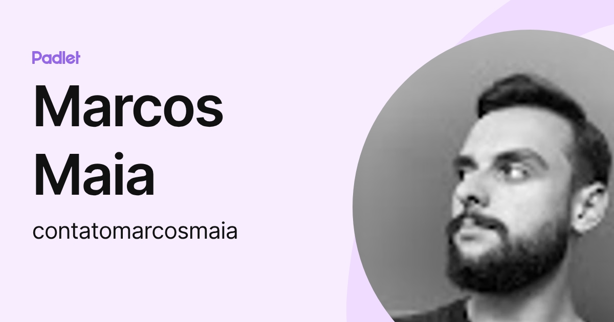 Marcos Maia (contatomarcosmaia) profile | Padlet