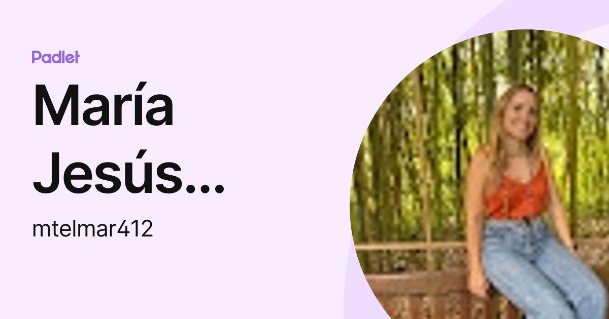 María Jesús Tello Martínez (mtelmar412) profile | Padlet