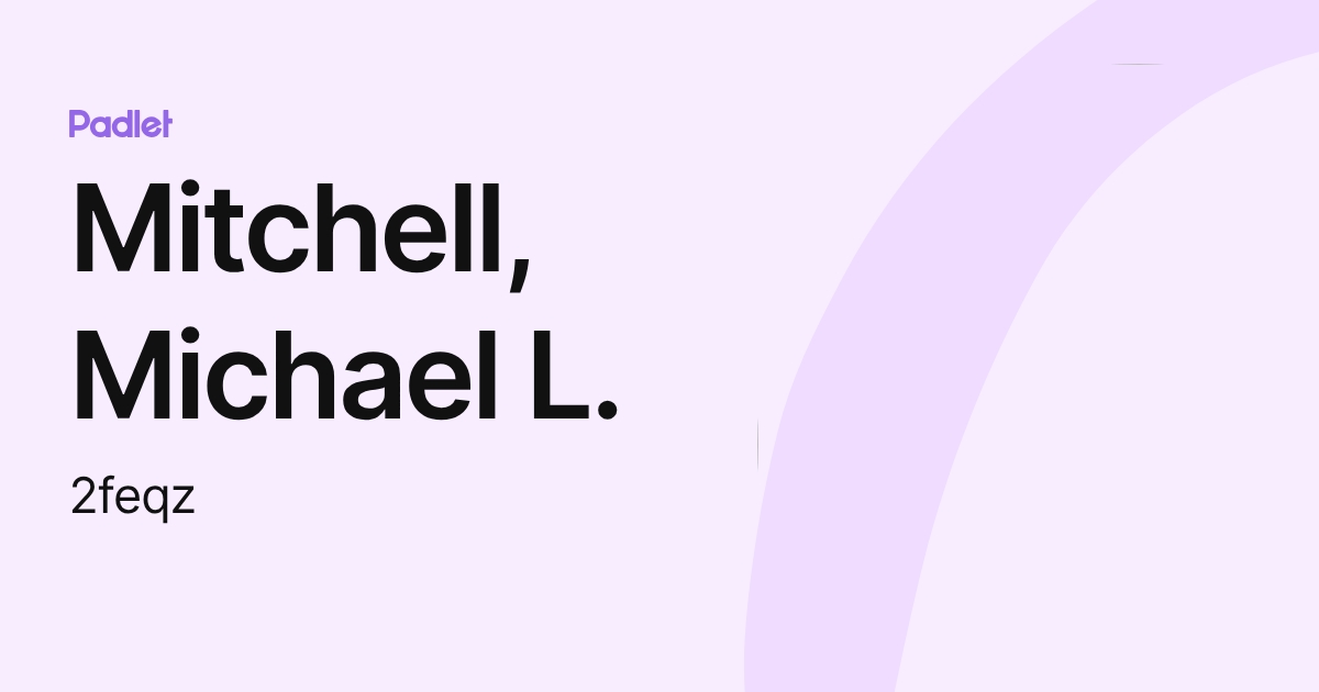Mitchell, Michael L. (2feqz) profile | Padlet