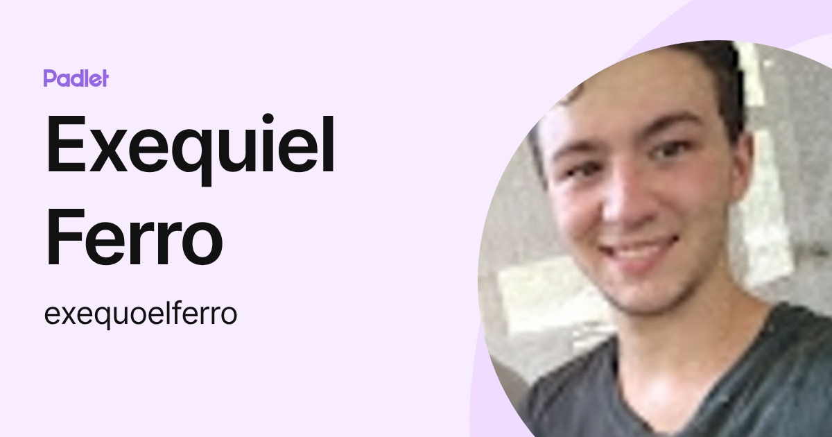 Exequiel Ferro (exequoelferro) profile | Padlet