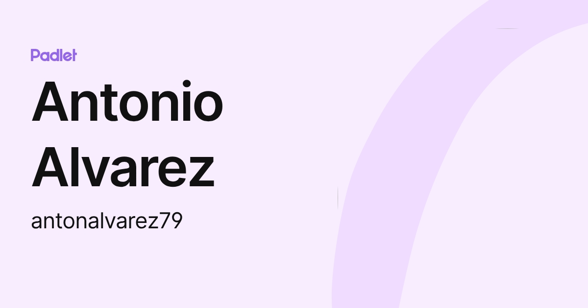 Antonio Alvarez (antonalvarez79) profile | Padlet