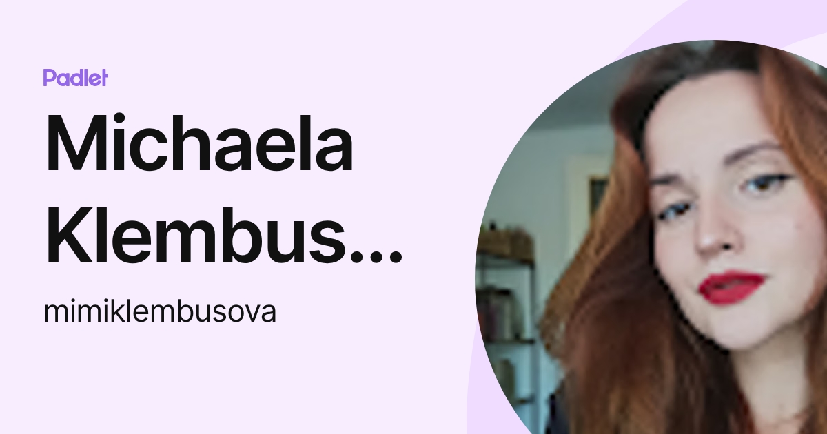 Michaela Klembuszová (mimiklembusova) profile | Padlet