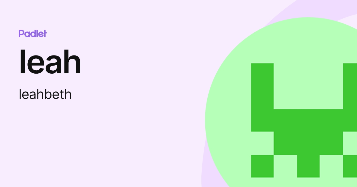 leah (leahbeth) profile | Padlet