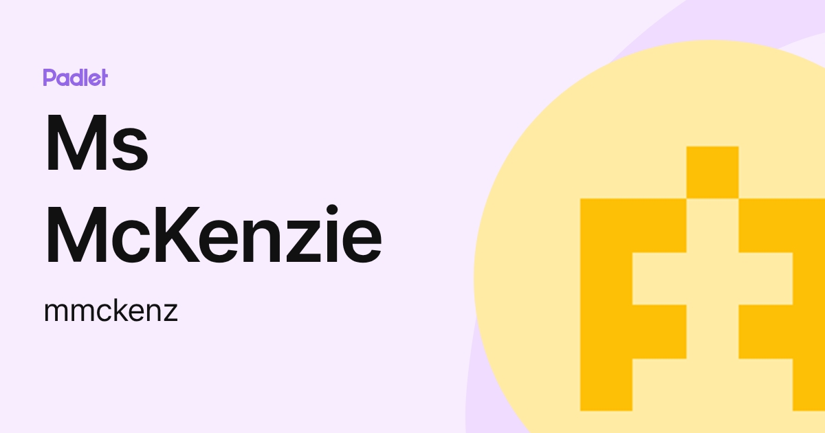 Ms McKenzie (mmckenz) profile | Padlet