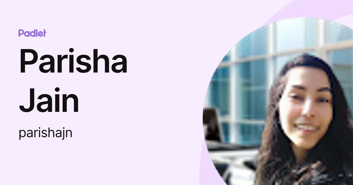 Parisha Jain (parishajn) profile | Padlet