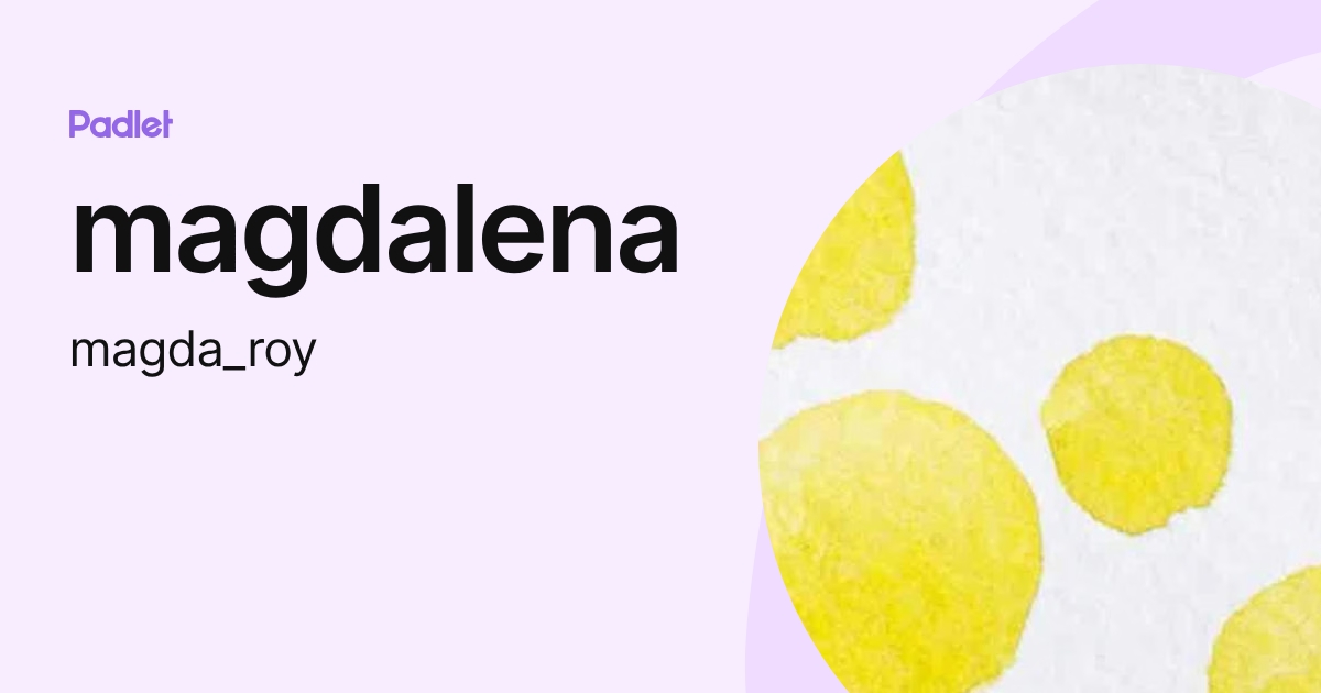 magdalena (magda_roy) profile | Padlet