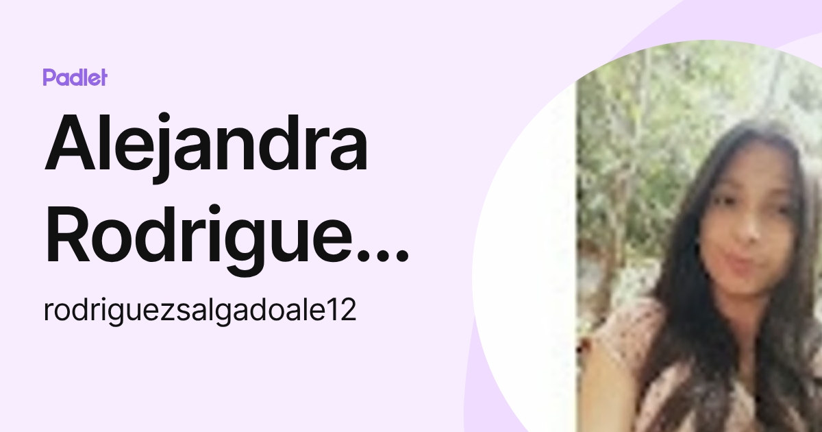 Alejandra Rodriguez salgado (rodriguezsalgadoale12) profile | Padlet