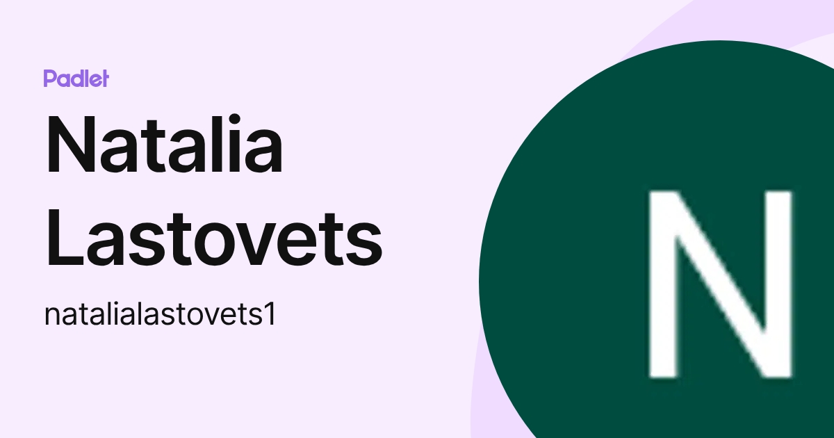 Natalia Lastovets (natalialastovets1) profile | Padlet