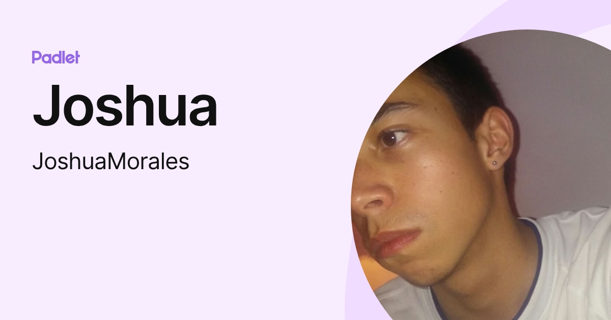 Joshua (JoshuaMorales) profile | Padlet