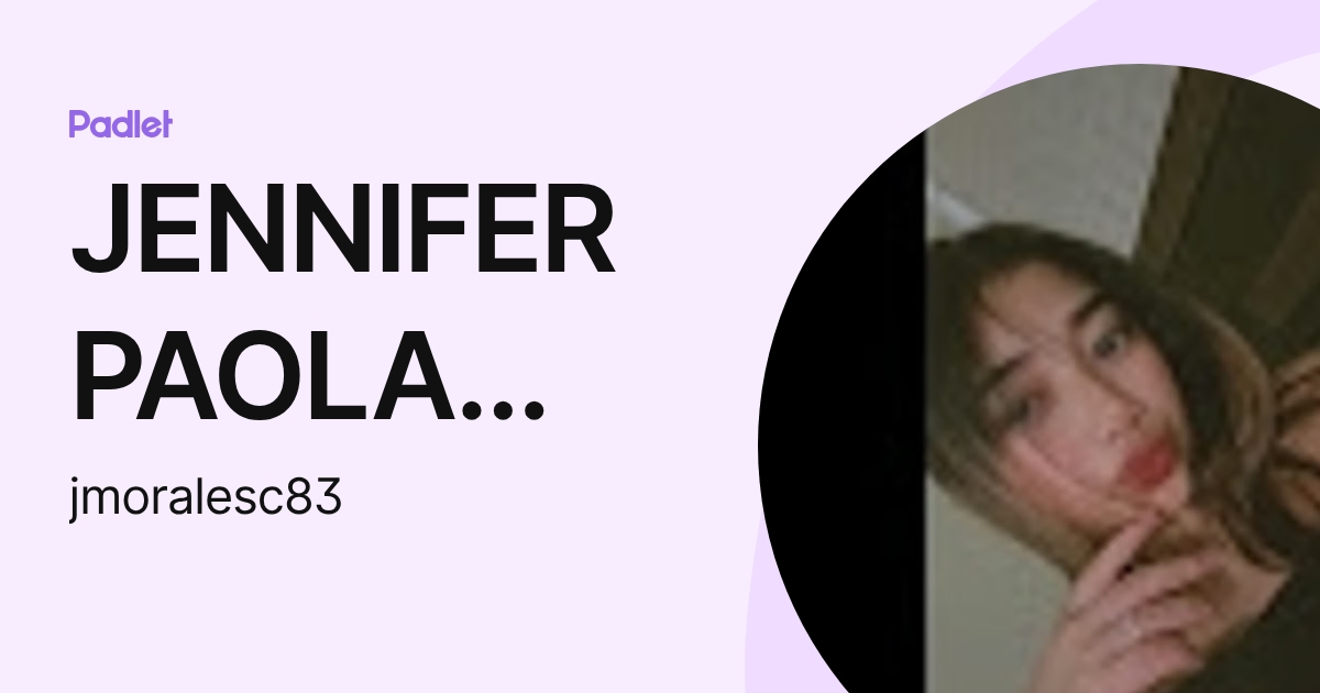 JENNIFER PAOLA MORALES CALERO (jmoralesc83) profile | Padlet