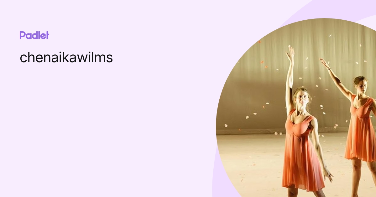 chenaikawilms profile | Padlet
