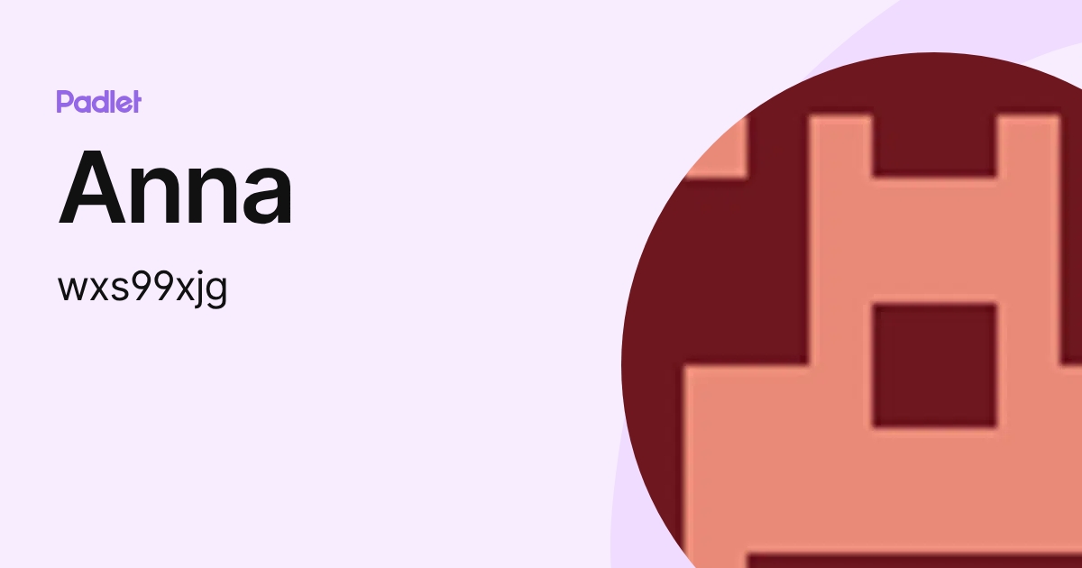 Anna (wxs99xjg) profile | Padlet