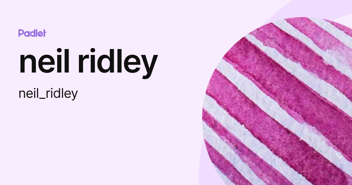 neil ridley (neil_ridley) profile | Padlet